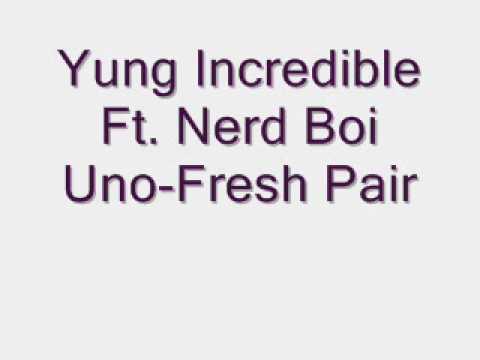 YungIncredible Ft. NerdBoiUno-FreshPair