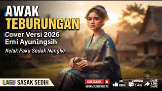 Download lagu Lagu Sasak cover awak teburungan-erni Ayuningsih galau dan sedih versi terbaru mp3