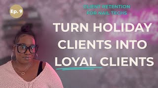 TURN HOLIDAY CLIENTS INTO YEAR ROUND CLIENTS! | Nail Tech to CEO | Episode 9 | Vlogmas 