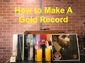 How To Make A Gold Record On Record Store Day.
