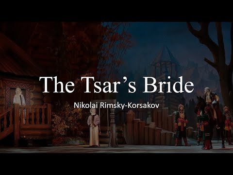 Nikolai Rimsky-Korsakov - The Tsar's Bride (Sokhiev, Bolshoi-Theatre, 2018)