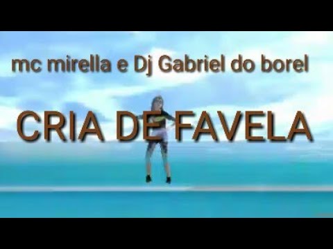 《CRIA DE FAVELA 》mc mirella e Dj Gabriel do borel