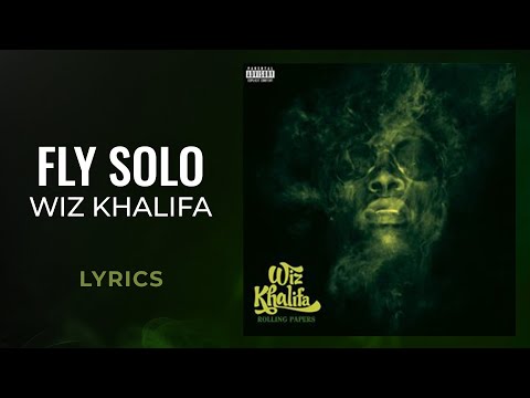 Wiz Khalifa - Fly Solo (LYRICS)