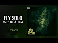 Wiz Khalifa - Fly Solo (LYRICS)