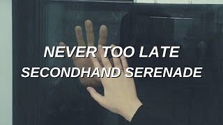Never Too Late - Secondhand Serenade (Lyrics)