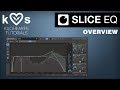 Video 2: Slice EQ Tutorial - Overview