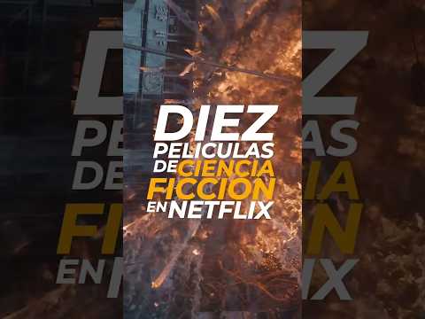 10 PELÍCULAS de CIENCIA FICCIÓN en NETFLIX que debes ver!!