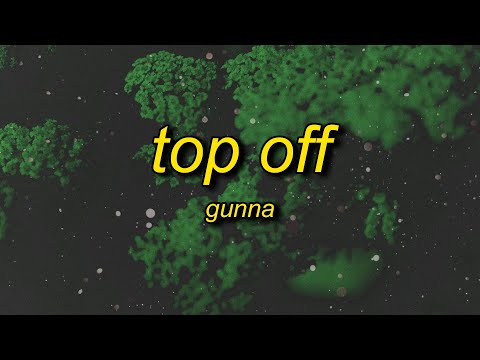 Gunna - Top Off (Lyrics) | i took her top off i'm drippin like hot sauce