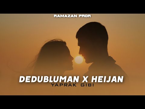 Dedublüman X Heijan - Bunca Yıl Mix (Ramazan Prod) Yaprak Gibi
