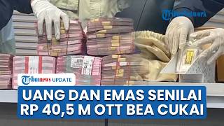 Penampakan Uang dan Emas 5,3 Kg dari OTT Bea Cukai, Rutin Terima Jatah Loloskan Barang Impor KW