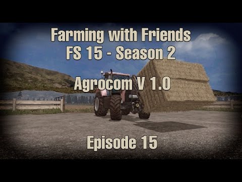 Farming with Friends on FS 15 - Season 2 - Episode 15