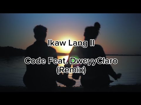 Ikaw lang - Code Feat. Dweyyclaro (REMIX)