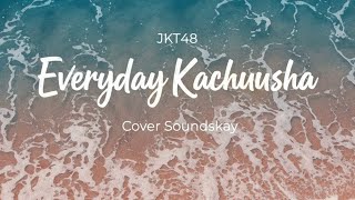 JKT48 - Everyday, Kachuusha ( Cover Pop Punk) | Soundskay Cover