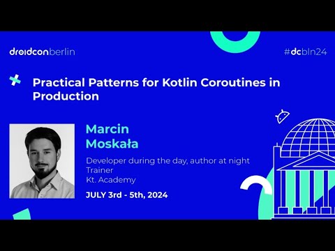Practical Patterns for Kotlin Coroutines in Production | Marcin Moskala | Droidcon Berlin 2024