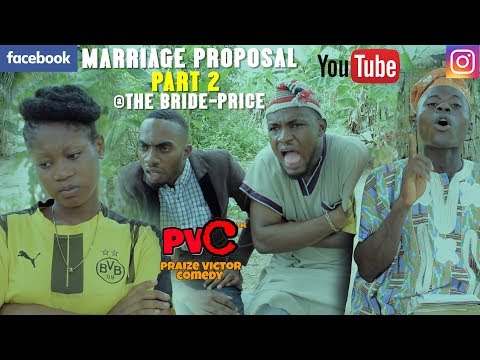 MARRIAGE PROPOSAL PART 2 THE BRIDE PRICE (PRAIZE VICTOR COMEDY) episode 85