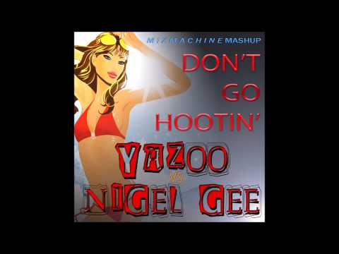 Yazoo Vs Nigel Gee = Don't Go Hootin' (Mixmachine Mashup)