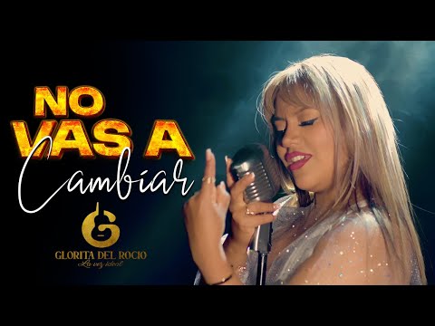 NO VAS A CAMBIAR - Glorita del Rocio
