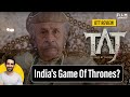 Taj Divided By Blood Web Series Review By Suchin Film Companion