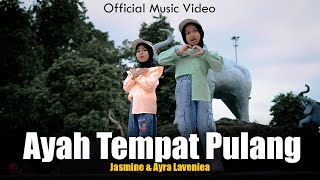 Download lagu Ayah Tempat Pulang - Jasmine & Ayra Lavenia mp3
