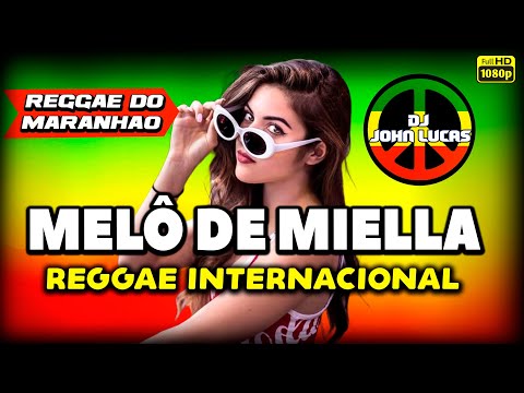 MELÔ DE MIELLA - REGGAE INTERNACIONAL - Lindo Reggae 2024 - Reggae Do Maranhão@JohnLucasDJ