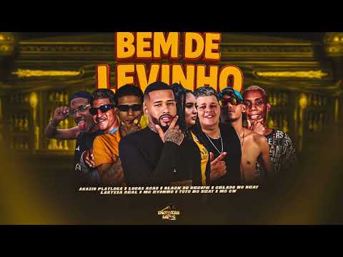 BEM DE LEVINHO - TUTU NO B, BLACK DO RECIFE, GELADO, AKAZIN P, MC EVINHO, LUCAS A, LARYSSA R, MC GW