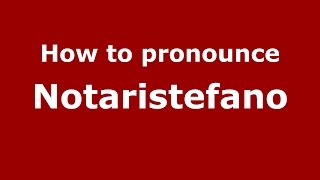 How to pronounce Notaristefano