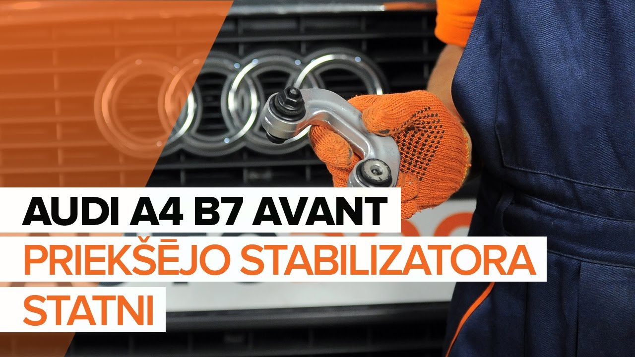 Kā nomainīt: priekšas stabilizatora atsaites Audi A4 B7 Avant - nomaiņas ceļvedis