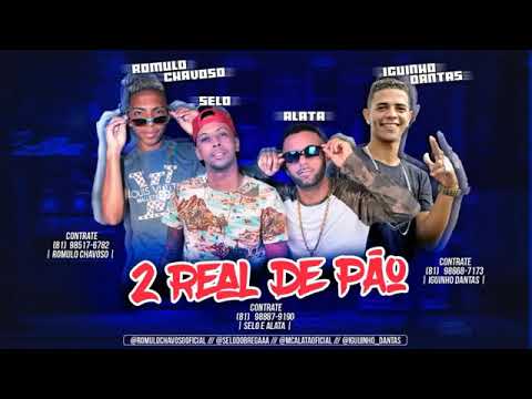 Selo e Alata,  Romulo Chavoso e Iguinho Dantas  -  2 REAL DE PÃO