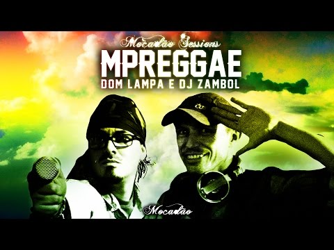 Mocadão Sessions - MPReggae - Dom Lampa/Dj Zambol - [Moc-006]
