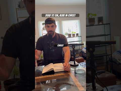 Dead to Sin, Alive in Christ