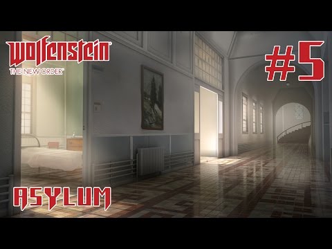 Wolfenstein: The New Order #5 ÜBER Asylum | Gameplay Walkthrough
