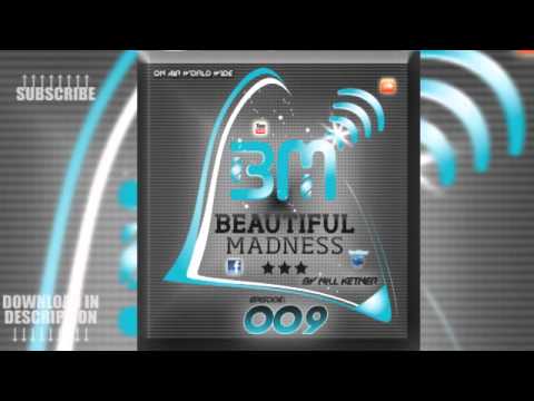 NILL KETNER ON BEAUTIFUL MADNESS 009 / new electro house 2102