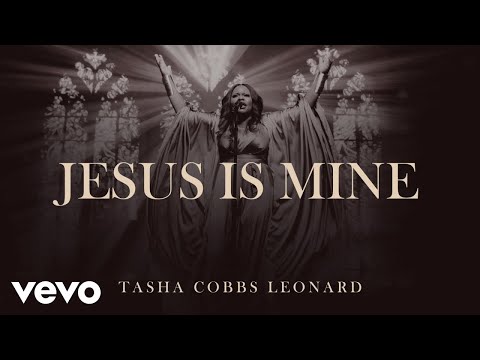Tasha Cobbs Leonard - Jesus Is Mine (Official Audio)