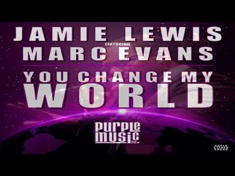 Jamie Lewis Feat Marc Evans   -  "You Changed My World"  (Jamie Lewis Classic Vocal Mix)