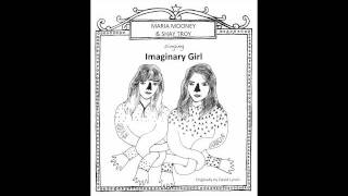 Imaginary Girl by Maria Mooney and Shay Troy