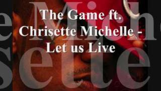 The Game  ft. Chrisette Michelle -  Let Us Live - Prod. By Scott Storch -