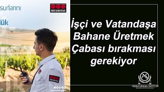 TAŞERON SECURİTAS GÜVENLİK ŞİRKETİNDİ ÇALIŞAN İŞÇİLERİN DİKKATİNE