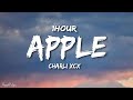 Charli Xcx Apple Lyrics 1HOUR