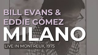 Bill Evans &amp; Eddie Gómez - Milano (Official Audio) - Live at Montreux, 1975