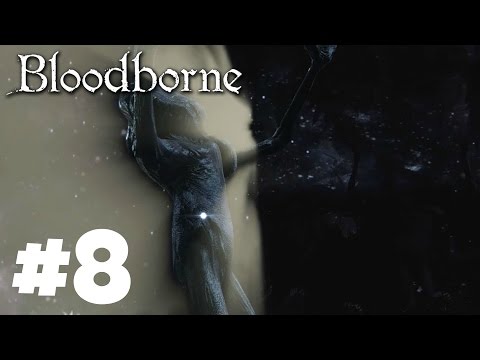Bloodborne The Old Hunters Gameplay Walkthrough Part 8 Living Failures!