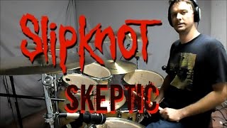 SLIPKNOT - Skeptic - Drum Cover