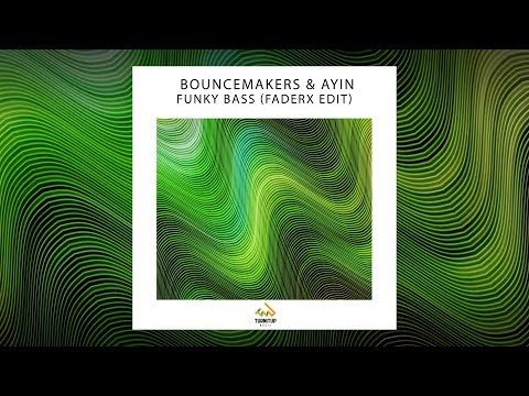 BounceMakers & Ayin - Funky Bass (FaderX Edit)