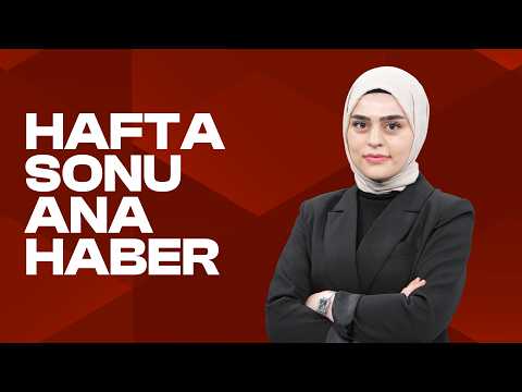 Hafta Sonu Ana Haber | 10 Mayıs 2026