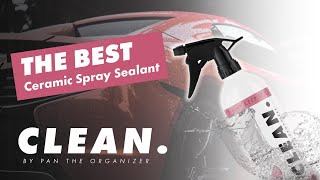 The ULTIMATE Ceramic Spray Sealant! Advanced Protection by CLEAN By Pan The Organizer!