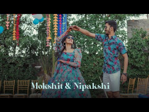 MOKSHIT & NIPAKSHI | Wedding Teaser