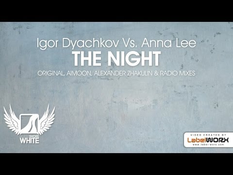 Igor Dyachkov Vs. Anna Lee - The Night (Alexander Zhakulin Remix)