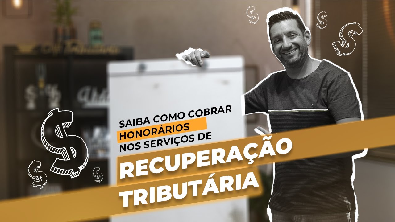 Como Cobrar Honorários nos serviços de Recuperação Tributária