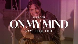 Mergui - On My Mind (Sam Feldt Edit) [Official Visualizer]