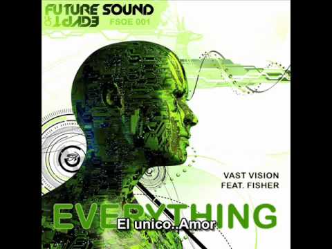 Everything - Vast Vision feat Fisher (original mix) traducida