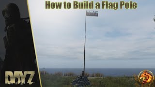 Dayz: How to Build a Flag Pole + dismantle